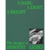 A Dark, A Light, A Bright: The Designs Of Dorothy Liebes, Susan Brown And Alexa Griffith Winton