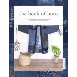 The Book Of Boro: Techniques And Patterns Inspired By Traditional Japanese Textiles, Susan Briscoe