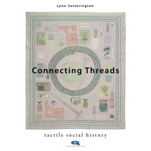 "PRE-ORDER" Connected Threads: Tactile Social History, Lynn Setterington