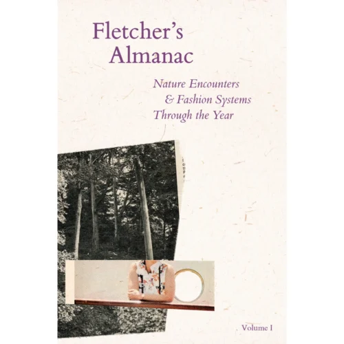 Fletcher's Almanac: Nature Encounters & Fashion Systems Through The Year, Kate Fletcher