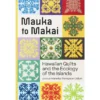 Mauka To Makai: Hawaiian Quilts And The Ecology Of The Islands, Marenka Thompson‑Odlum