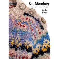 On Mending, Celia Pym