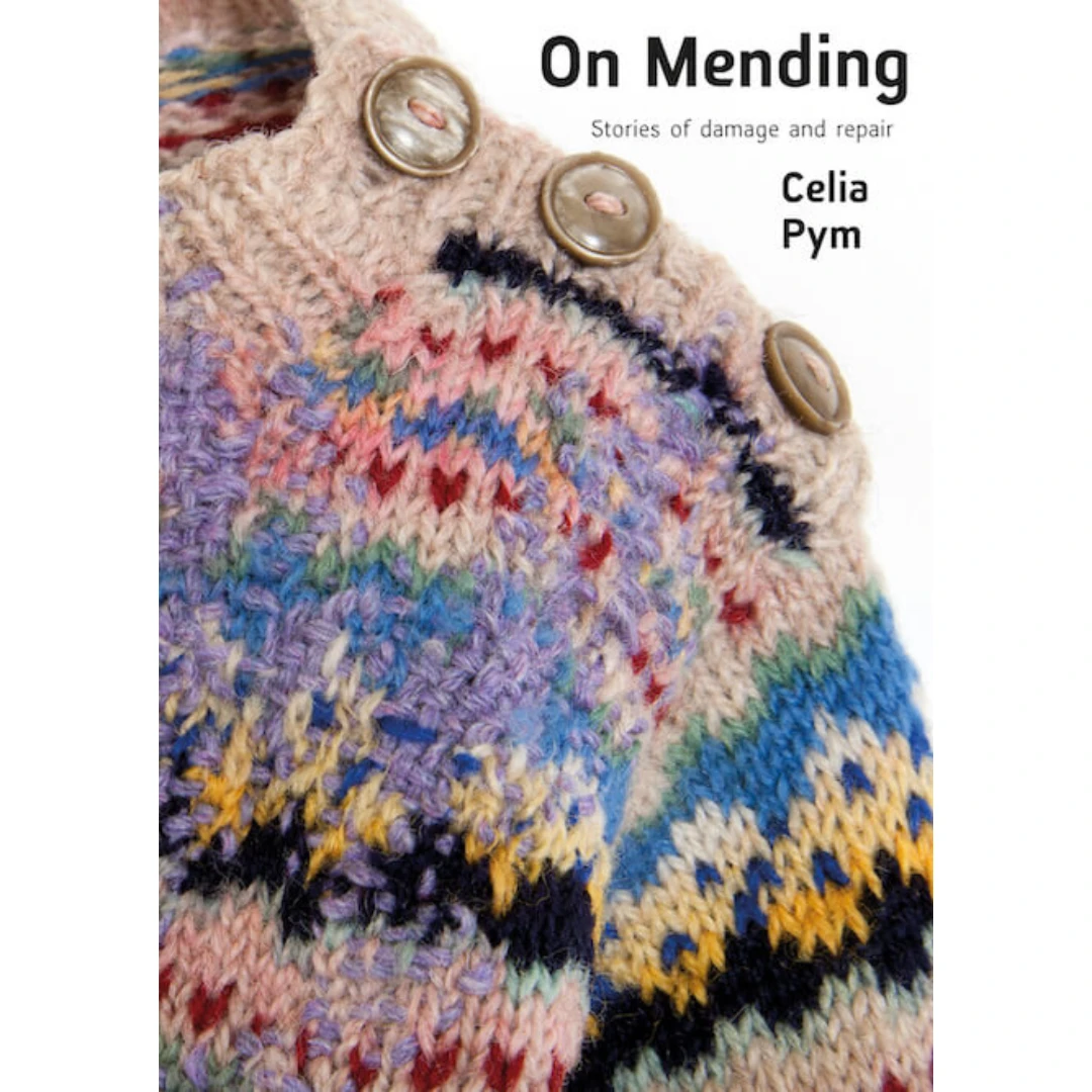 On Mending, Celia Pym 1 On Mending, Celia Pym