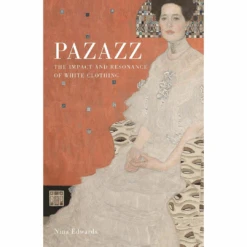 Pazazz: The Impact And Resonance Of White Clothing, Nina Edwards