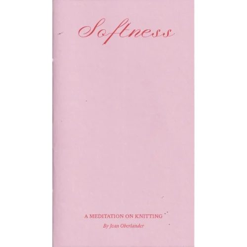 Softness: A Meditation On Knitting, Jean Oberlander