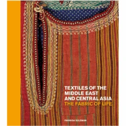 "PRE-ORDER" Textiles Of The Middle East And Central Asia: The Fabric Of Life, Fahmida Suleman