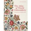 "PRE-ORDER" The Atlas Of World Embroidery: A Global Exploration Of Heritage And Styles, Gillian Vogelsang-Eastwood