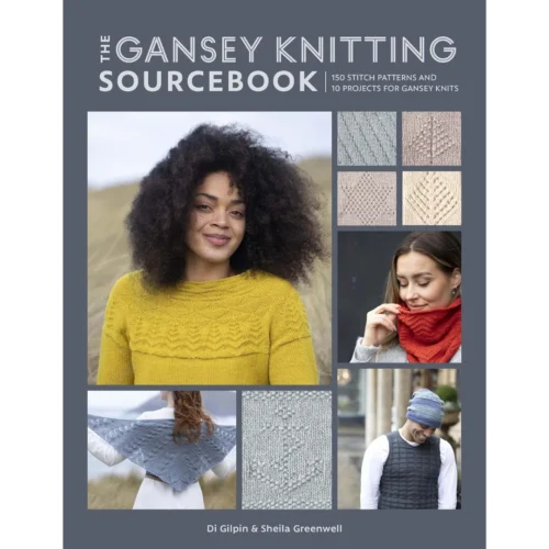 The Gansey Knitting Sourcebook: 150 Stitch Patterns And 10 Projects For Gansey Knits, Di Gilpin And Sheila Greenwell