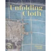 Unfolding Cloth: Inspiration From Historical Textiles, Hannah Lamb