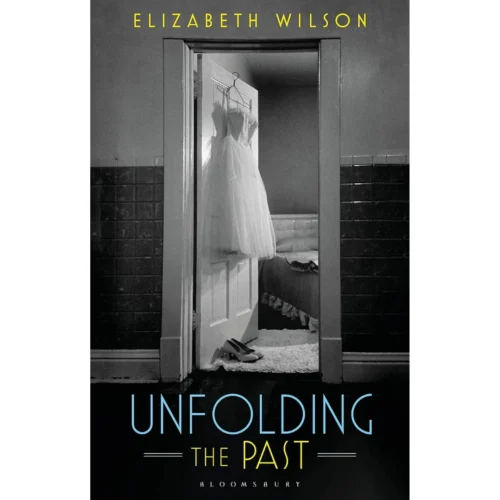 Unfolding The Past, Elizabeth Wilson
