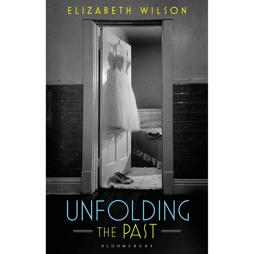 Unfolding The Past, Elizabeth Wilson 1 Unfolding The Past, Elizabeth Wilson