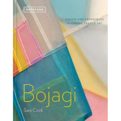 Bojagi: Design And Techniques In Korean Textile Art, Sara Cook