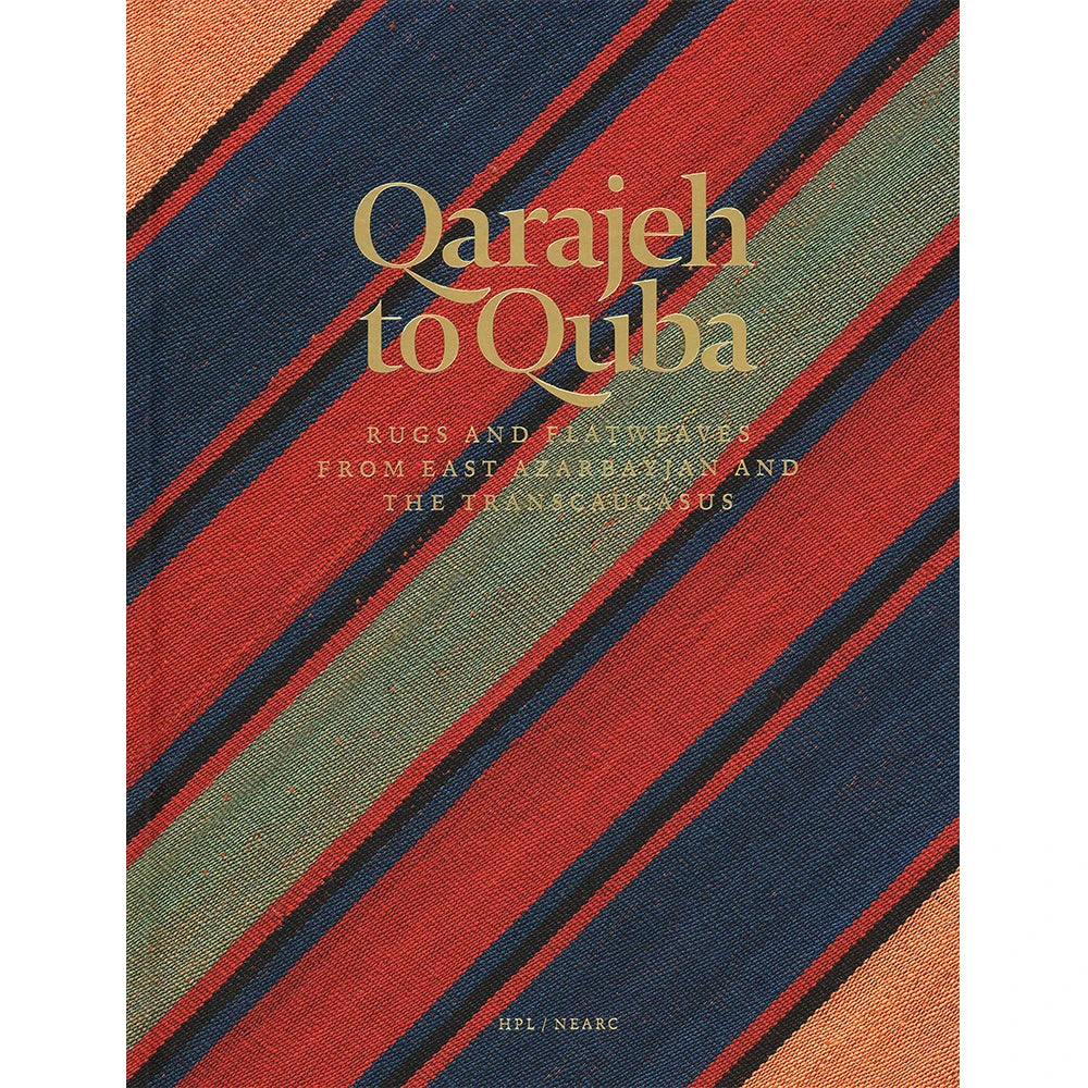 Qarajeh To Quba:Rugs And Flatweaves From East Azarbayjan And The Transcaucasus, Raoul E. Tschebull 1 Qarajeh To Quba:Rugs And Flatweaves From East Azarbayjan And The Transcaucasus, Raoul E. Tschebull